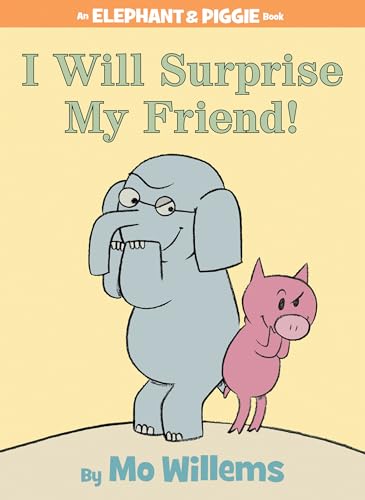 I Will Surprise My Friend! (An Elephant and Piggie Book) (Elephant and Piggie Book, An, Band 5)